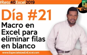 Día 21 – Macro en Excel para eliminar filas con condiciones, excel vba, videotutoriales
