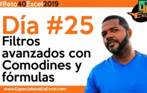 Día 25 – Filtros avanzados con Comodines y fórmulas, capacitación excel