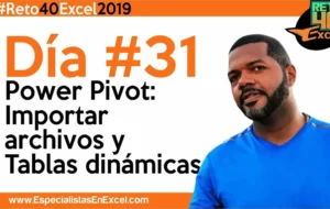 Día 30 – Power Pivot: Importar archivos y Tablas dinámicas, capacitación excel