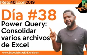 Día 38 – Power Query desde cero, cómo Consolidar varios archivos Excel en uno solo