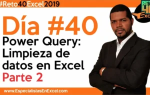 Día 40 – Power Query: Limpieza de datos en Excel – Parte 2